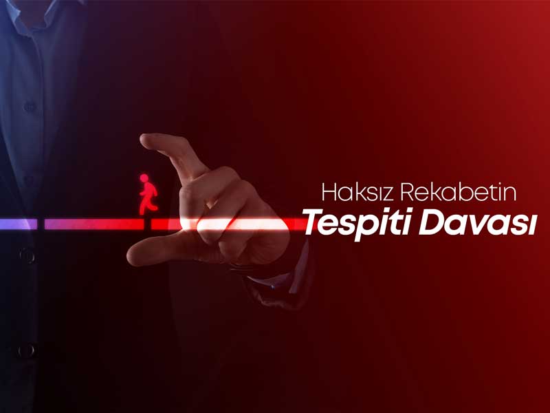 haksız rekabetin tespiti