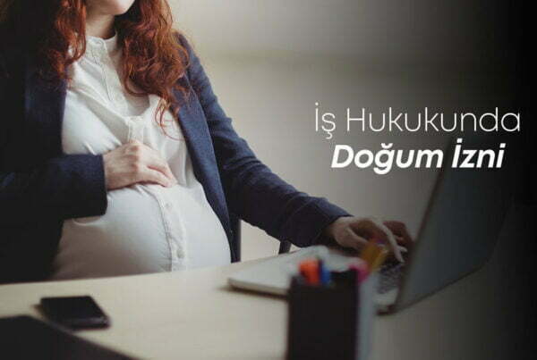 İş Hukukunda Doğum İzni