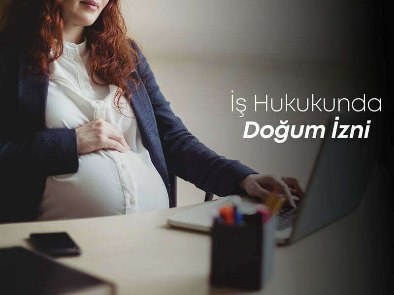 İş Hukukunda Doğum İzni