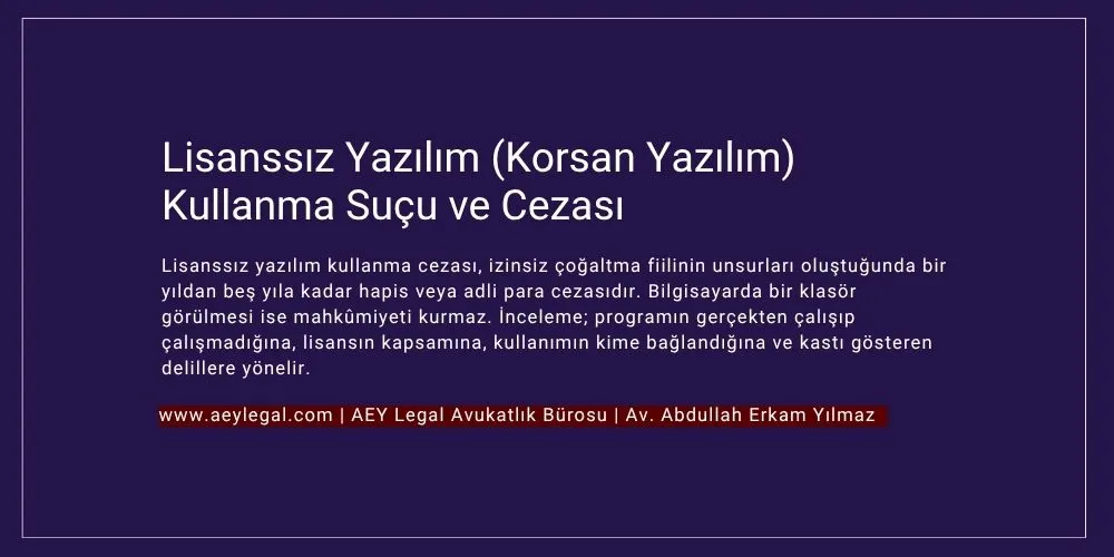 lisanssız yazılım kullanma suçu - korsan yazılım kullanma suçu