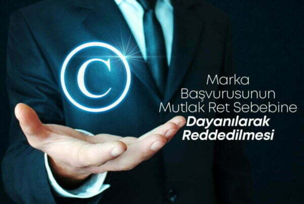 Marka Başvurusunun Mutlak Ret Sebebine Dayanılarak Reddedilmesi