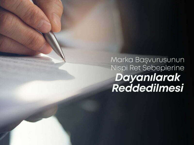 Marka Başvurusunun Nispi Ret Sebeplerine Dayanılarak Reddedilmesi