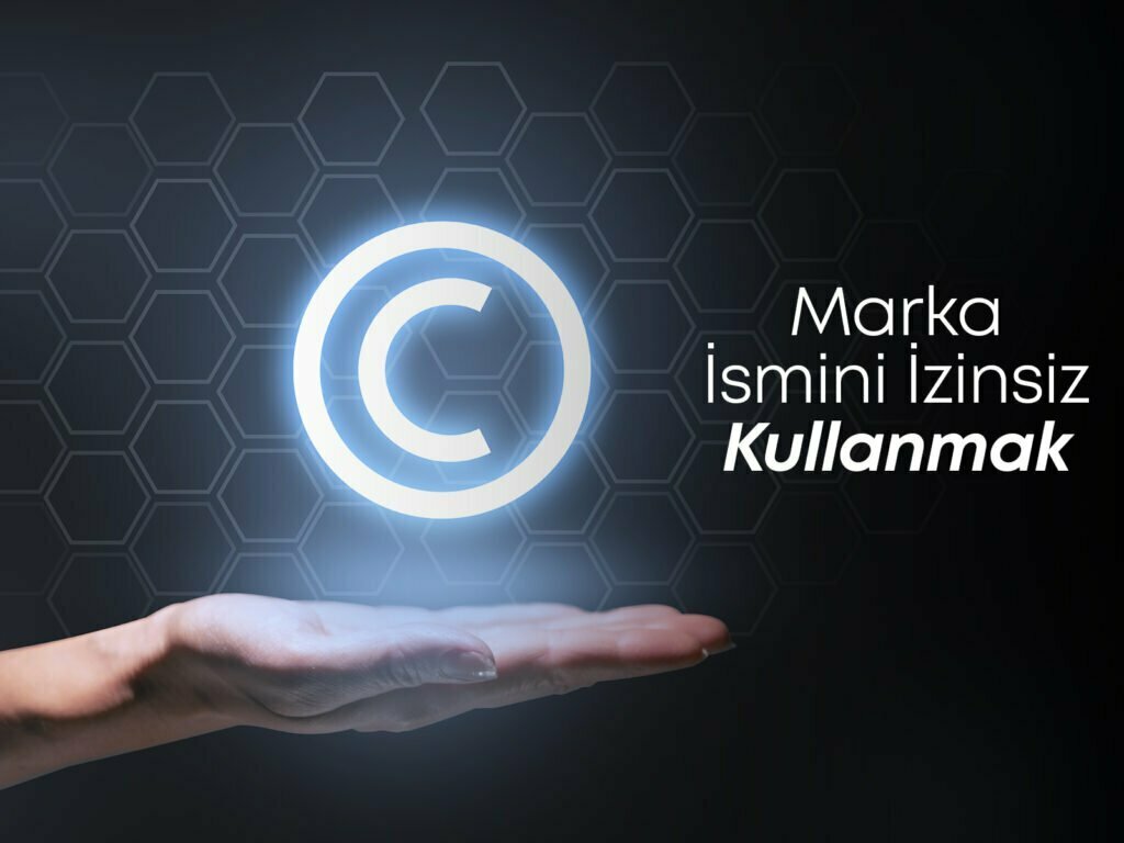 Marka İsmini İzinsiz Kullanmak