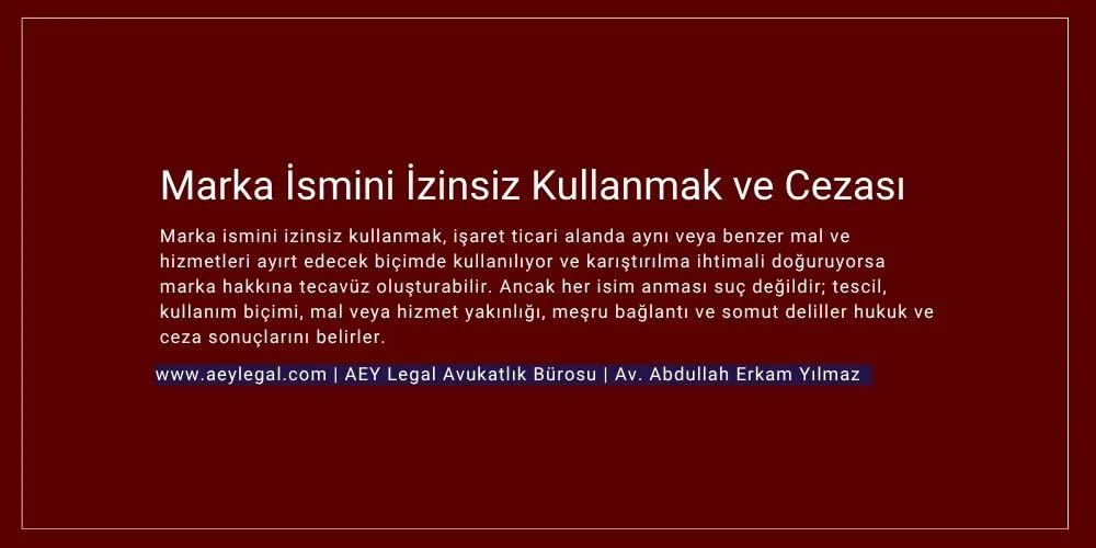 marka ismini izinsiz kullanmak - cezası ve davaları