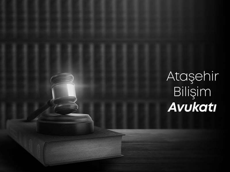 Ataşehir Bilişim Avukatı