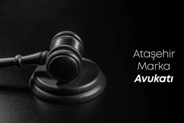 Ataşehir Marka Avukatı