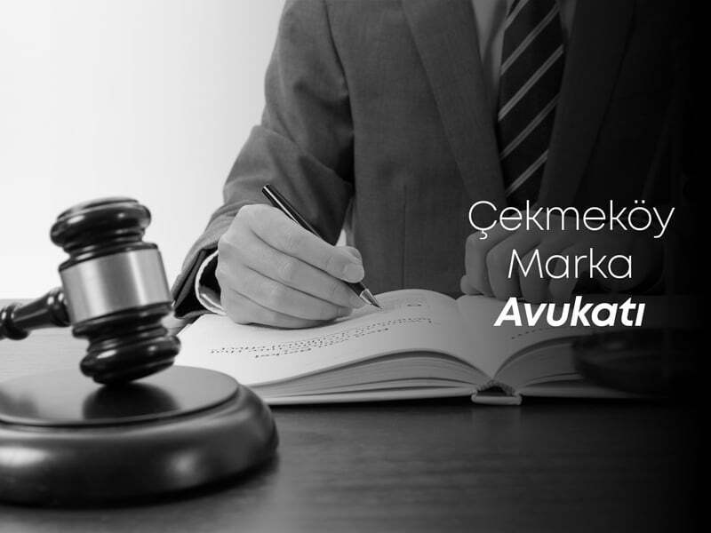 Çekmeköy Marka Avukatı