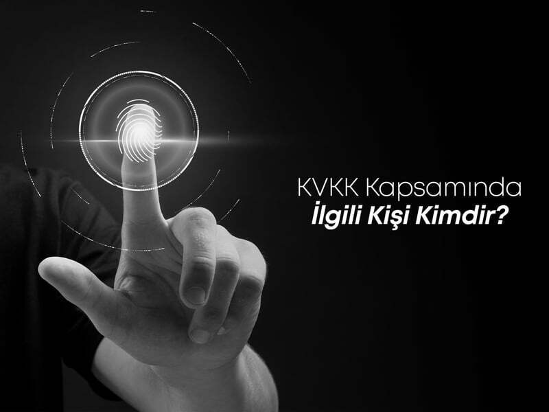 KVKK Kapsamında İlgili Kişi Kimdir?