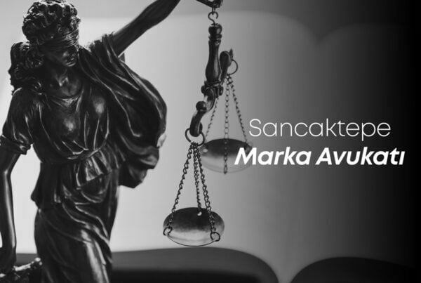 Sancaktepe Marka Avukatı