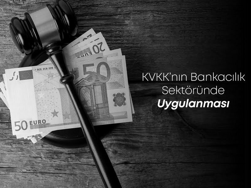 KVKK’nın Bankacılık Sektöründe Uygulanması