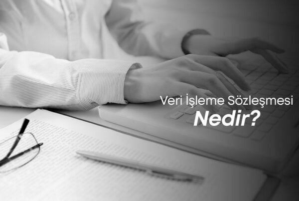 Veri İşleme Sözleşmesi Nedir?