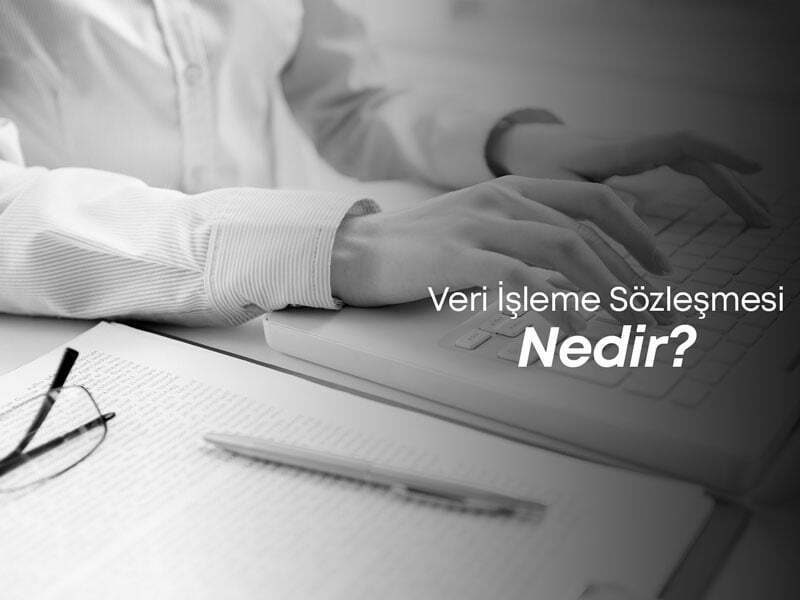 Veri İşleme Sözleşmesi Nedir?