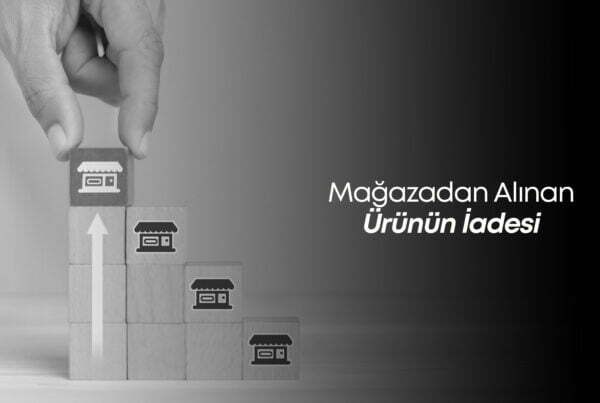 Mağazadan Alınan Ürünün İadesi