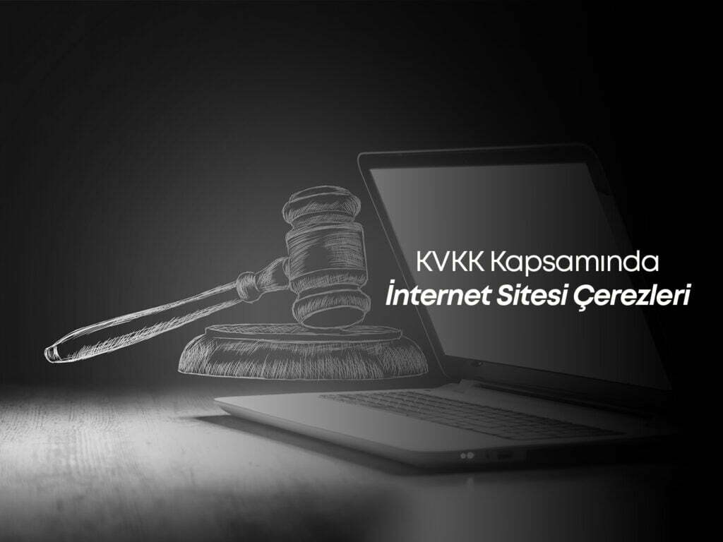KVKK Kapsamında İnternet Çerezleri