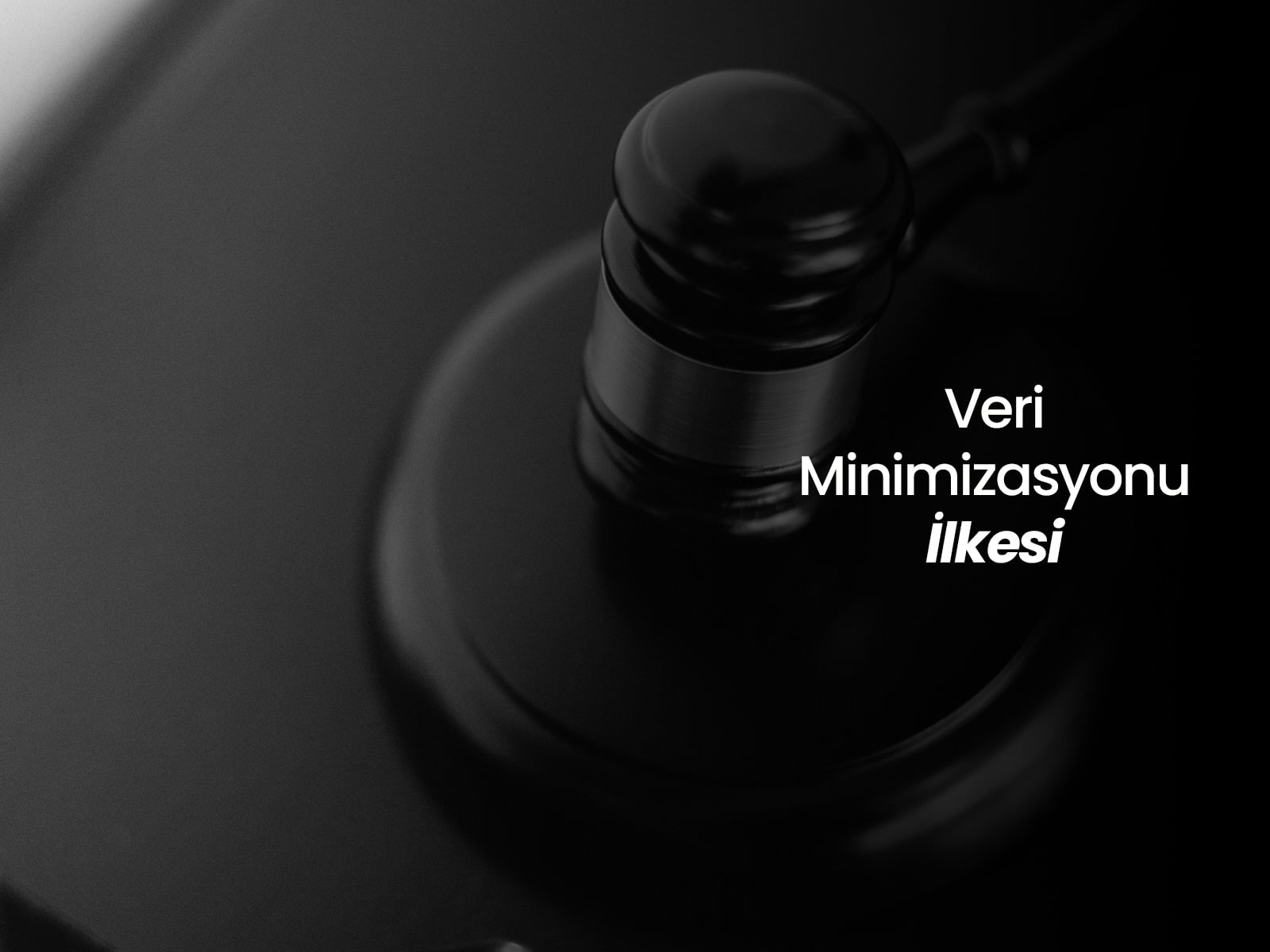 Veri Minimizasyonu İlkesi