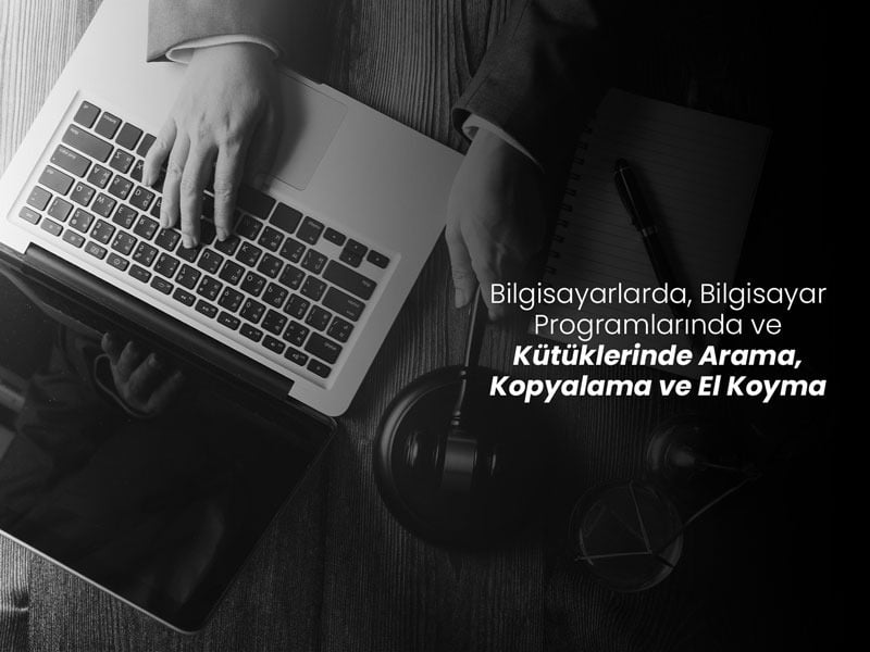 Bilgisayarlarda, Bilgisayar Programlarında ve Kütüklerinde Arama, Kopyalama ve El Koyma