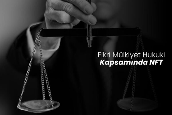 Fikri Mülkiyet Hukuku Kapsamında NFT