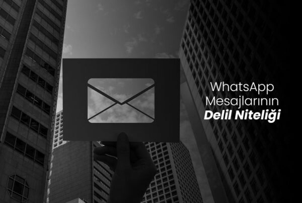 WhatsApp Mesajlarının Delil Niteliği