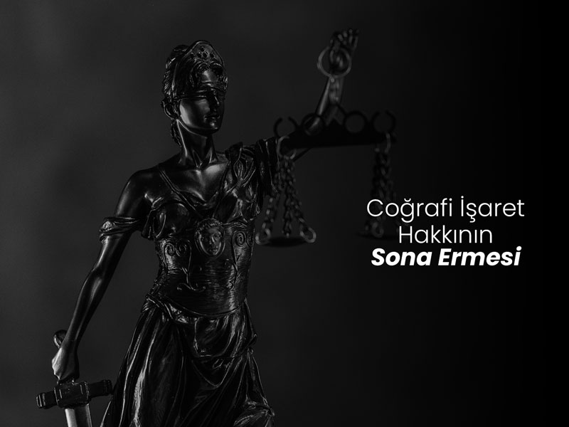 Coğrafi İşaret Hakkının Sona Ermesi