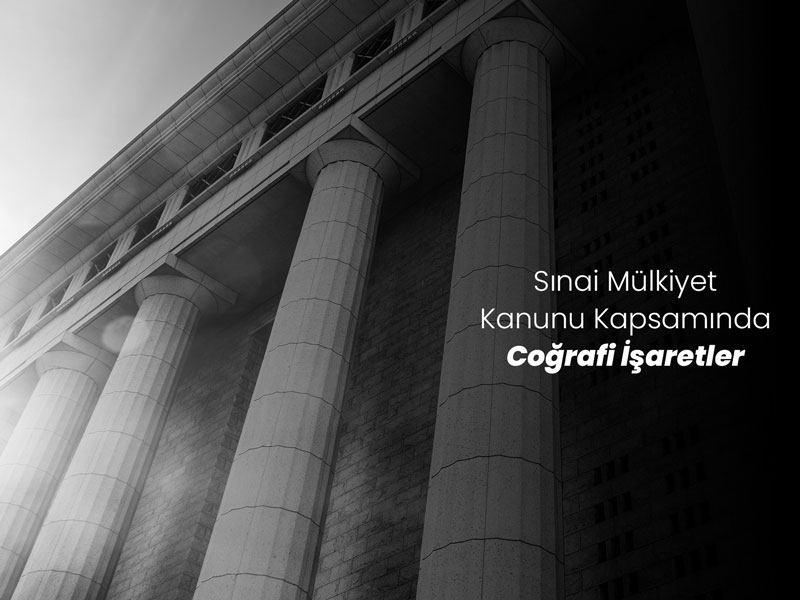 Sınai Mülkiyet Kanunu Kapsamında Coğrafi İşaretler
