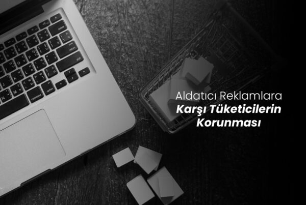 Aldatıcı Reklamlara Karşı Tüketicilerin Korunması
