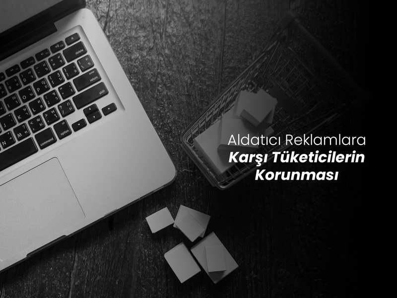Aldatıcı Reklamlara Karşı Tüketicilerin Korunması
