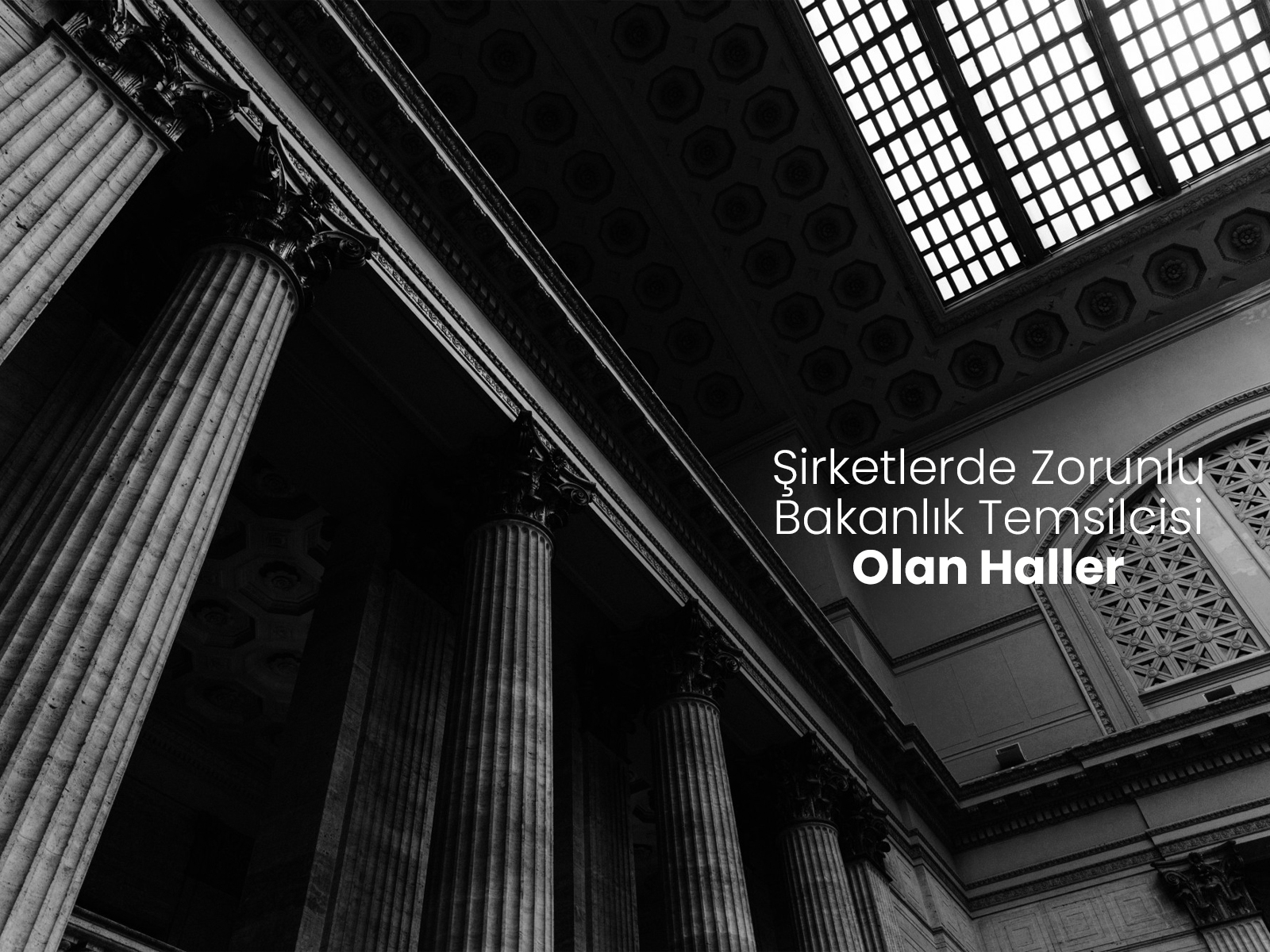 Şirketlerde Zorunlu Bakanlık Temsilcisi Olan Haller