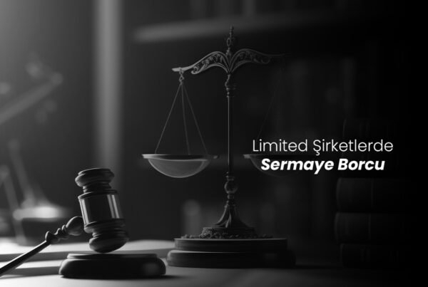 Limited Şirketlerde Sermaye Borcu