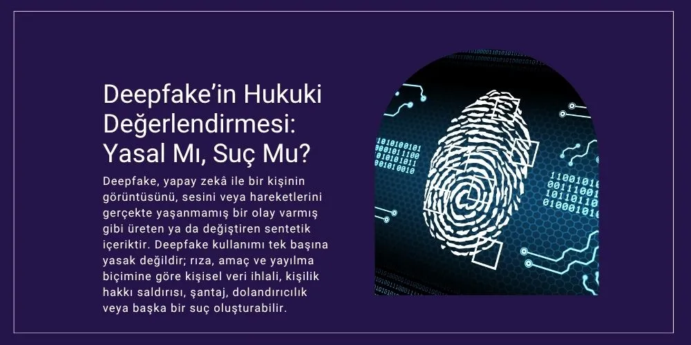 deepfake yasal mı suç mu