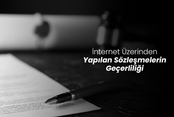 İnternet Üzerinden Yapılan Sözleşmelerin Geçerliliği