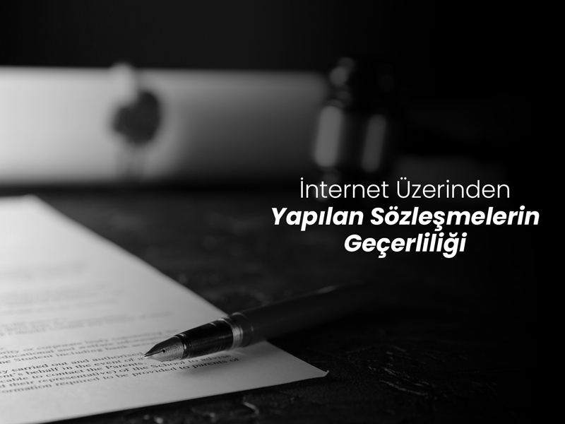 İnternet Üzerinden Yapılan Sözleşmelerin Geçerliliği
