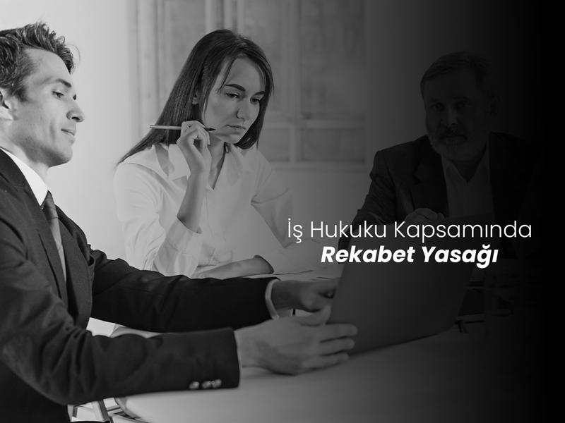 İş Hukuku Kapsamında Rekabet Yasağı