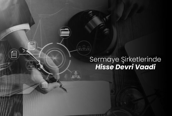 Sermaye Şirketlerinde Hisse Devri Vaadi