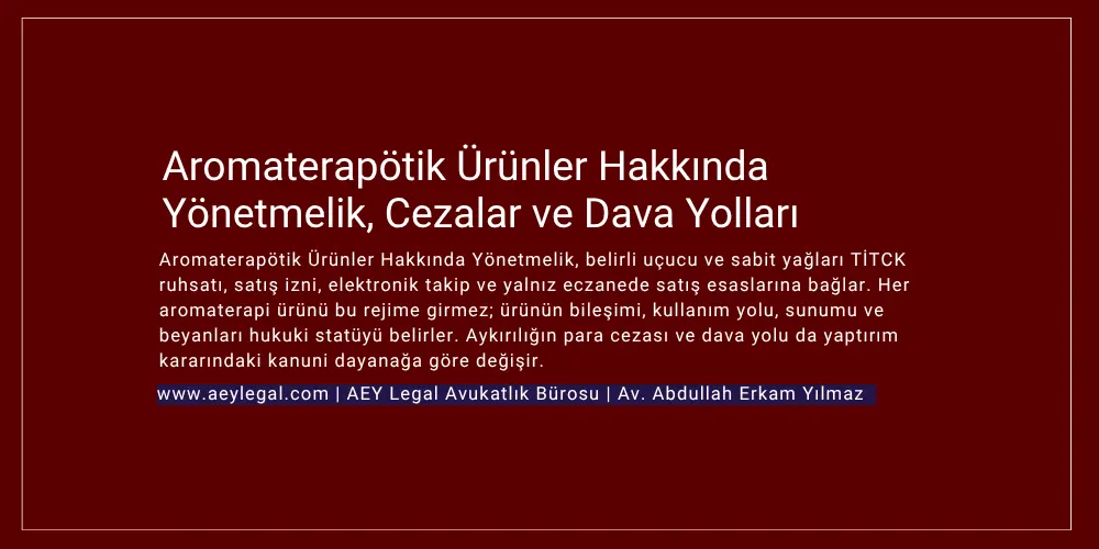 aomaterapotik ürünler yönetmeliği cezalar davalar itirazlar