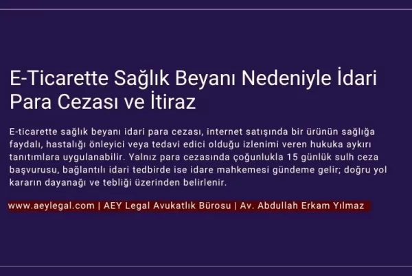 e-ticarette sağlık beyanı cezası - cezaya itiraz ve iptal davası